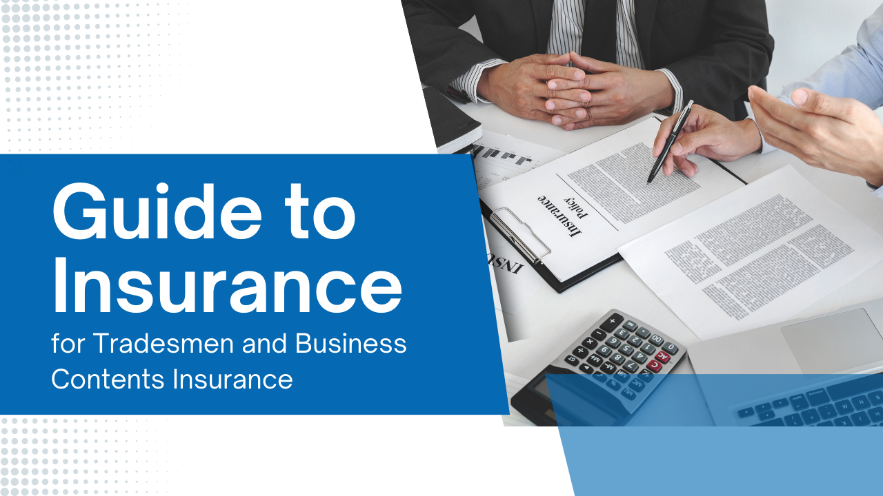 A Guide to Insurance for Tradesmen and Business Contents Insurance